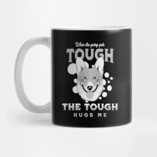 The Tough Hugs Me Humorous Inspirational Quote Phrase Text Mug